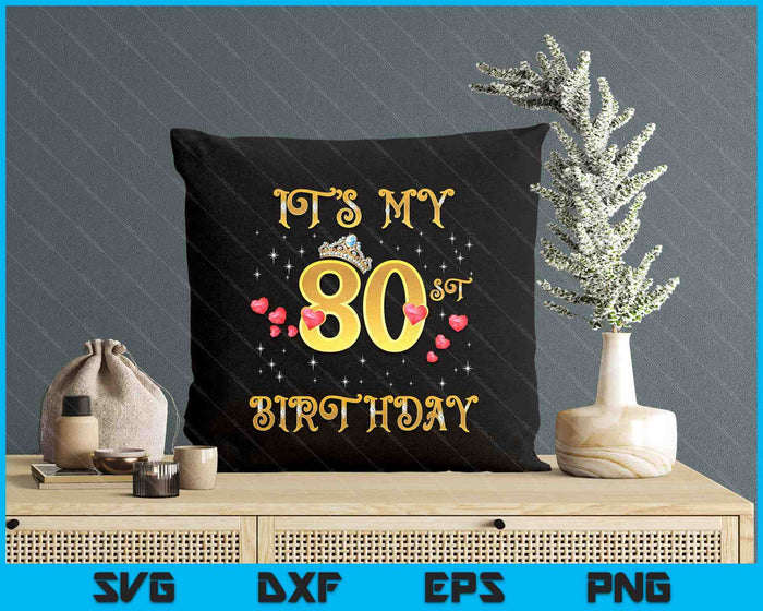 It's My 80th Birthday 80 Years Old 80th Birthday Queen SVG PNG Digital Cutting Files