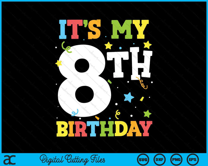 It's My 8th Birthday 8 Years Old SVG PNG Digital Cutting Files