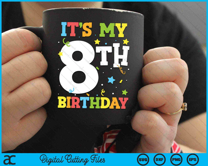 It's My 8th Birthday 8 Years Old SVG PNG Digital Cutting Files