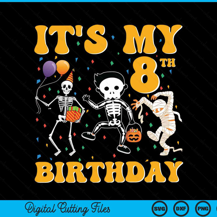 It's my 8th birthday boy skeleton pumpkin Halloween SVG cut file