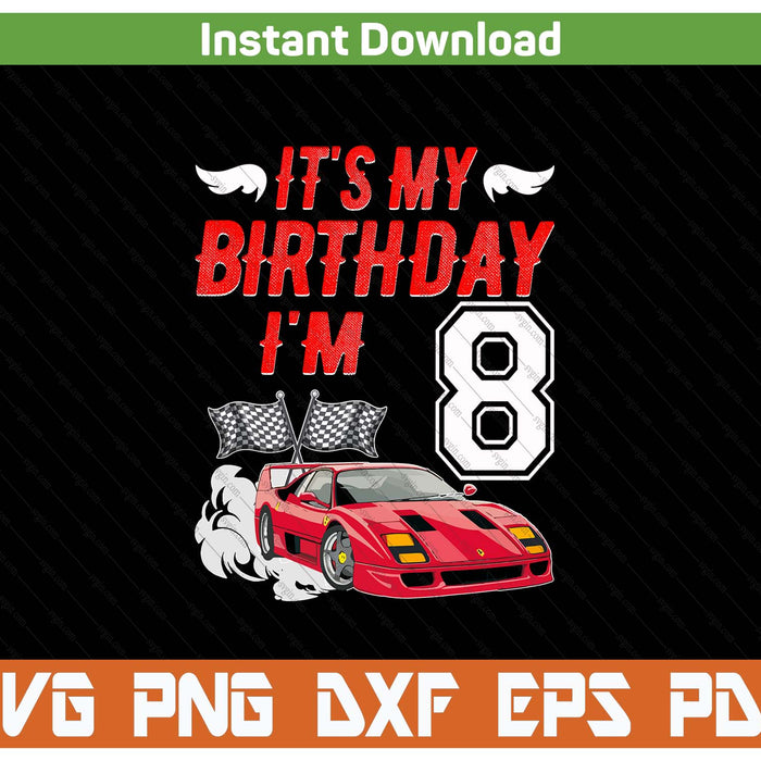 It's my 8th birthday boy race car racing 8 years old SVG cut file