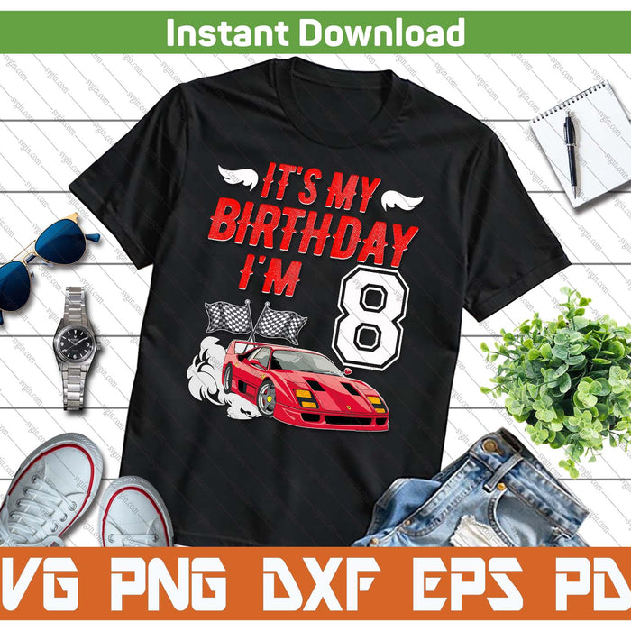 It's My 8th Birthday Boy Race Car Racing 8 Years Old SVG PNG Digital Printable Files