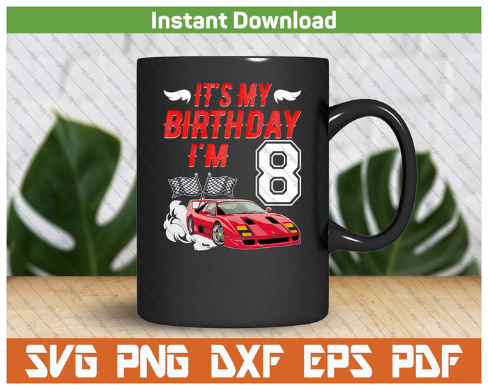 It's My 8th Birthday Boy Race Car Racing 8 Years Old SVG PNG Digital Printable Files