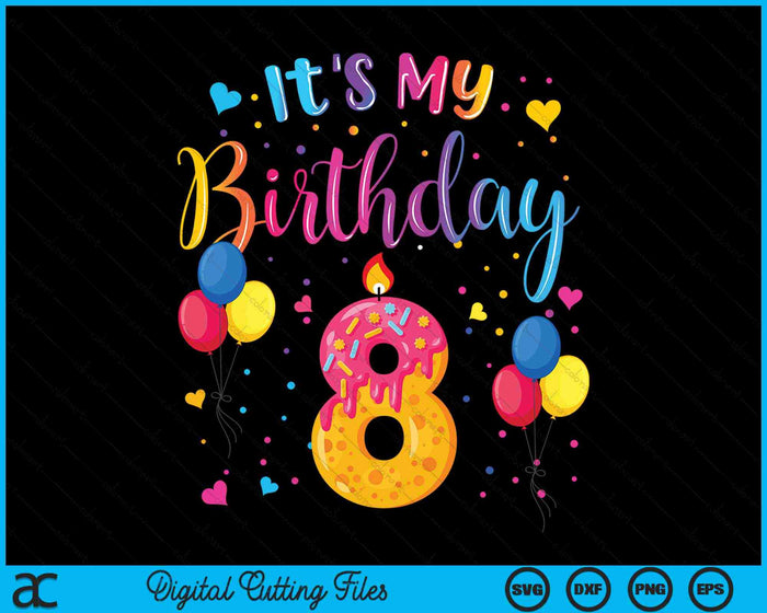 It's My 8th Birthday Doughnut Happy 8 Years Old SVG PNG Digital Cutting Files