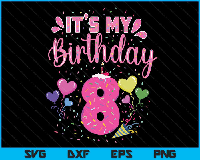 It's My 8th Birthday Doughnut Happy 8 Years Old SVG PNG Digital Cutting Files