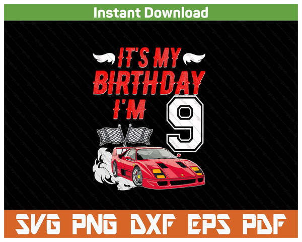 It's My 9th Birthday Boy Race Car Racing 9 Years Old SVG PNG Digital Printable Files