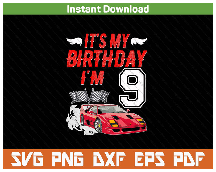 It's My 9th Birthday Boy Race Car Racing 9 Years Old SVG PNG Digital Printable Files