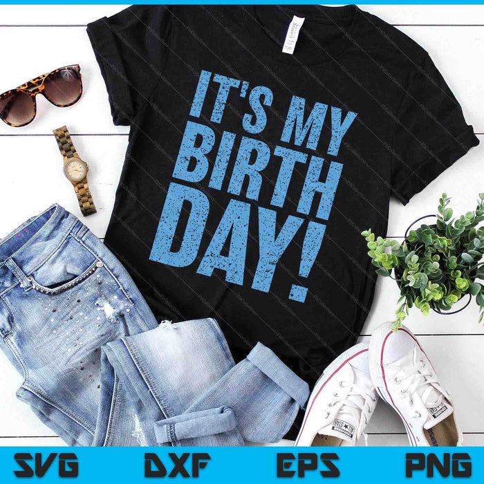 It's My Birthday SVG PNG Digital Printable Files