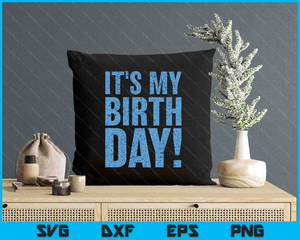 It's My Birthday SVG PNG Digital Printable Files