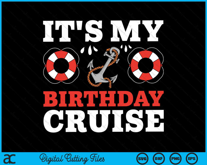 It's My Birthday Cruise SVG PNG Digital Cutting Files