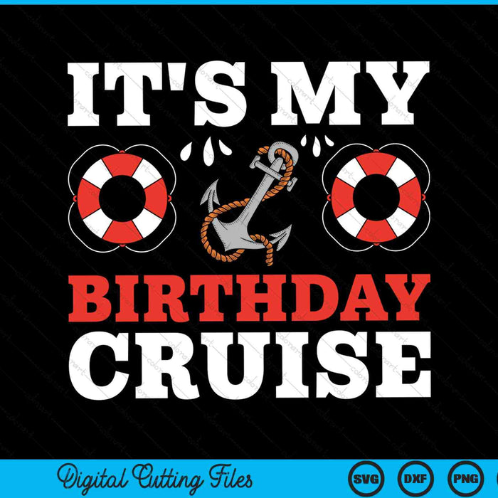 It's My Birthday Cruise SVG PNG Digital Cutting Files