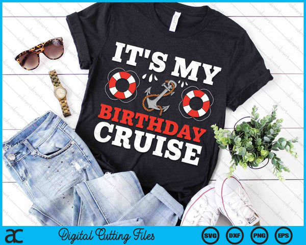 It's My Birthday Cruise SVG PNG Digital Cutting Files