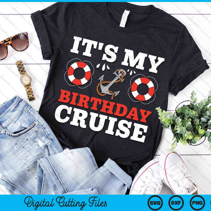 It's My Birthday Cruise SVG PNG Digital Cutting Files