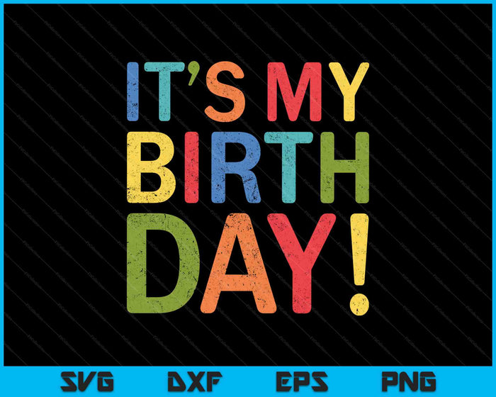 It's My Birthday Funny Birthday SVG PNG Cutting Printable Files