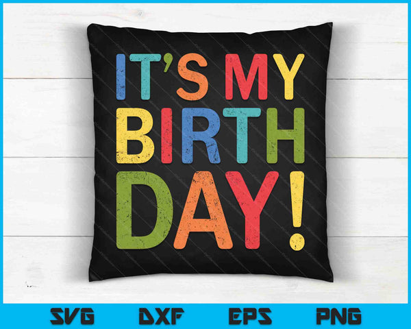 It's My Birthday Funny Birthday SVG PNG Cutting Printable Files