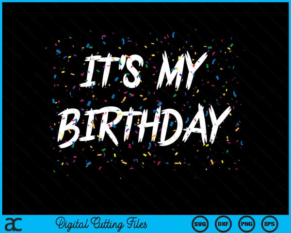 Es mi cumpleaños SVG PNG archivos de corte digital