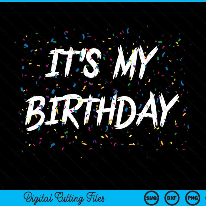 Es mi cumpleaños SVG PNG archivos de corte digital