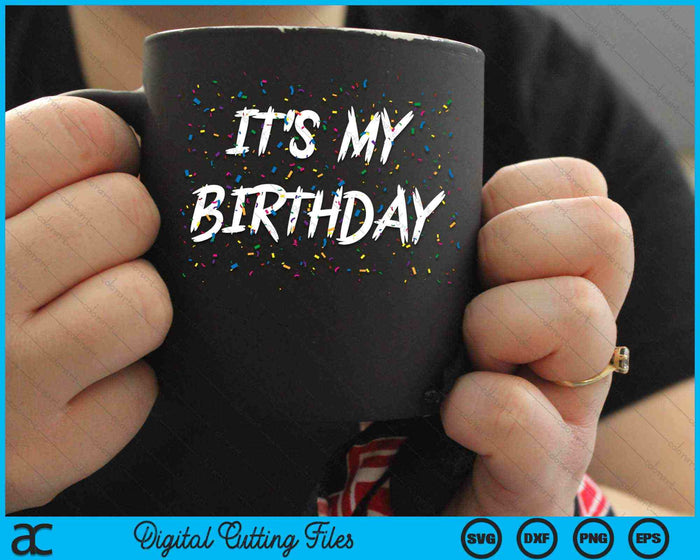 It's My Birthday SVG PNG Digital Cutting Files