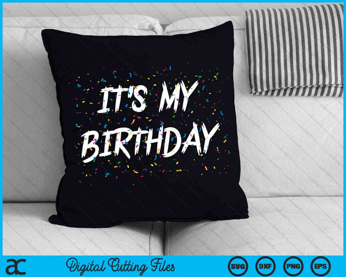 It's My Birthday SVG PNG Digital Cutting Files