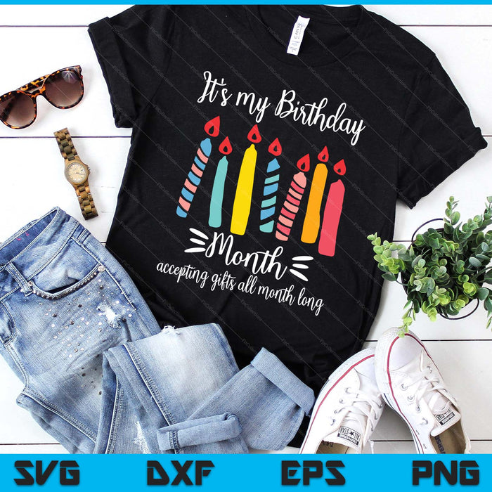 It's My Birthday Month Accepting Gifts All Month SVG PNG Digital Printable Files