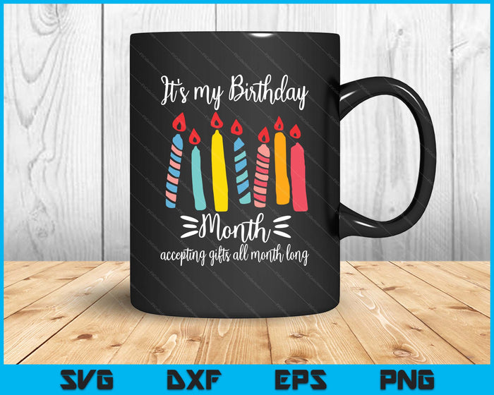 It's My Birthday Month Accepting Gifts All Month SVG PNG Digital Printable Files