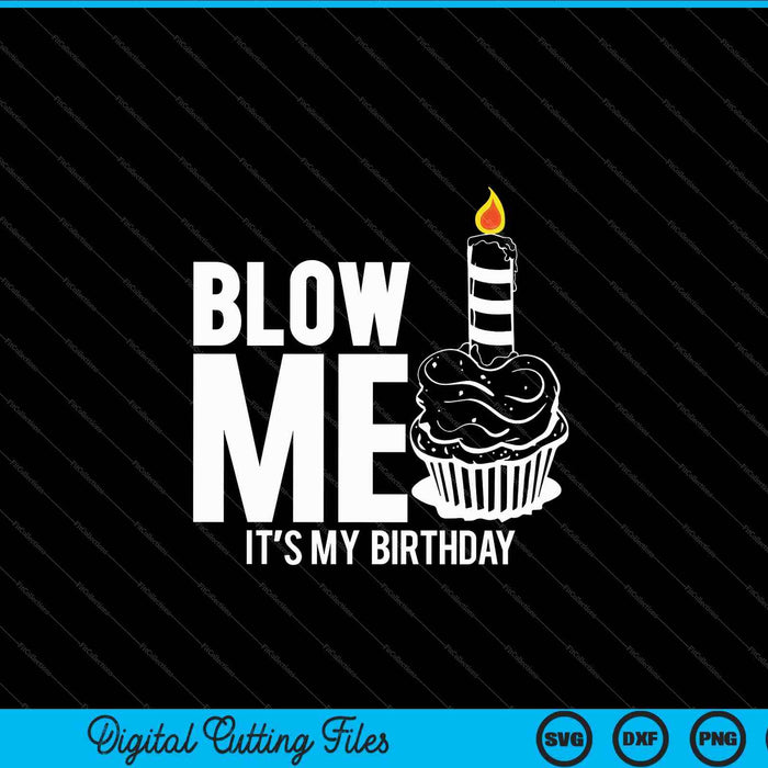 Es mi cumpleaños Blow Me SVG PNG Archivos de corte digital