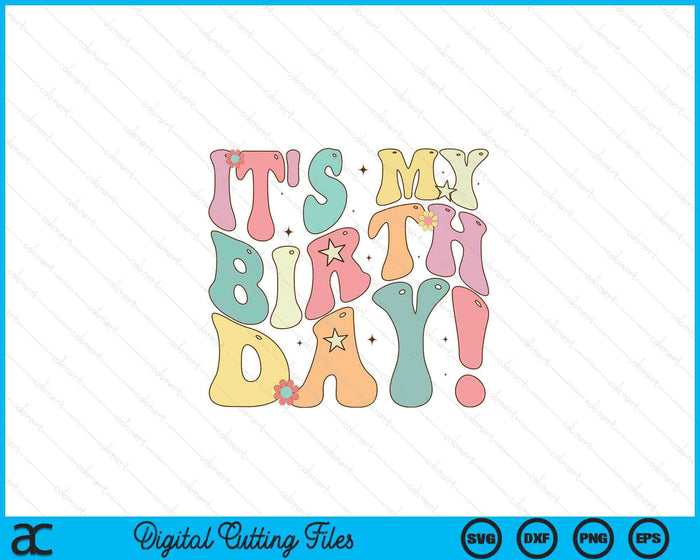 It's My Birthday Shirt Groovy Birthday Girls Women Teens SVG PNG Digital Cutting Files