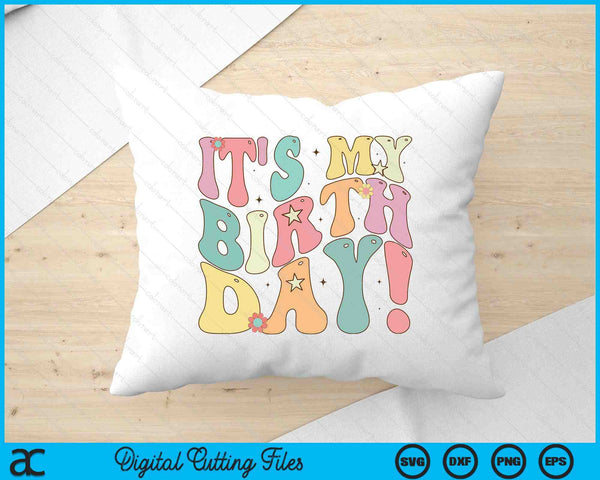 It's My Birthday Shirt Groovy Birthday Girls Women Teens SVG PNG Digital Cutting Files