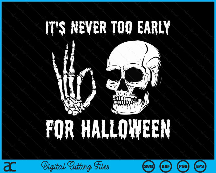 It's Never Too Early For Halloween Goth Halloween SVG PNG Digital Cutting File