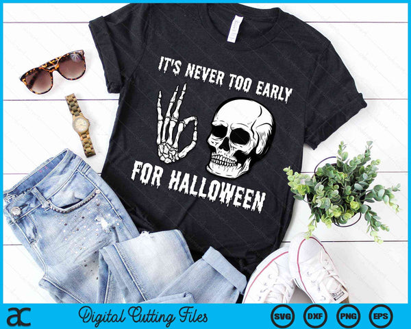 It's Never Too Early For Halloween Goth Halloween SVG PNG Digital Cutting File