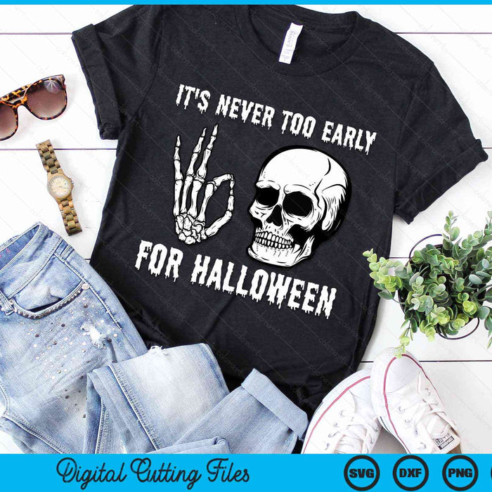 It's Never Too Early For Halloween Goth Halloween SVG PNG Digital Cutting File