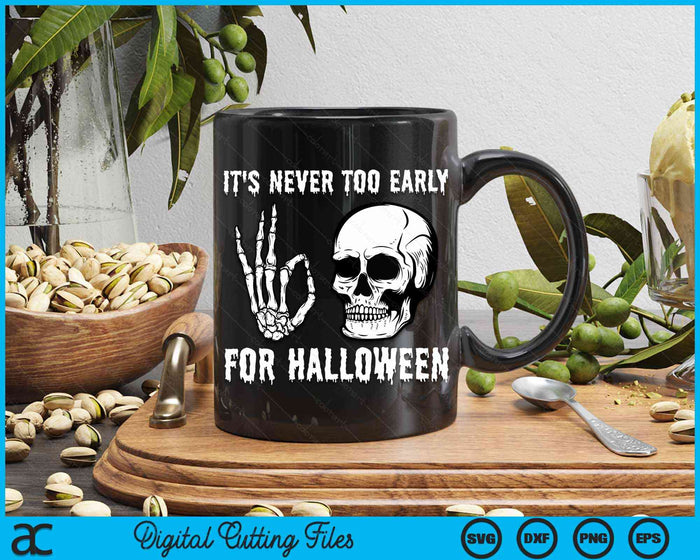 It's Never Too Early For Halloween Goth Halloween SVG PNG Digital Cutting File