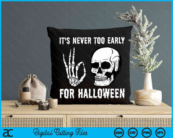 It's Never Too Early For Halloween Goth Halloween SVG PNG Digital Cutting File