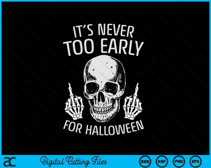 It's Never Too Early For Halloween Lazy Halloween Costume SVG PNG Digital Cutting Files