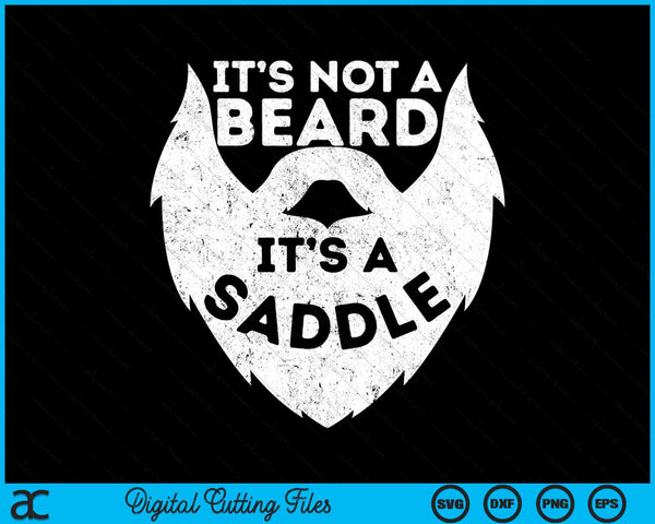 It's Not A Beard It's A Saddle SVG PNG Digital Cutting Files