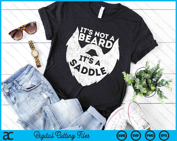 It's Not A Beard It's A Saddle SVG PNG Digital Cutting Files