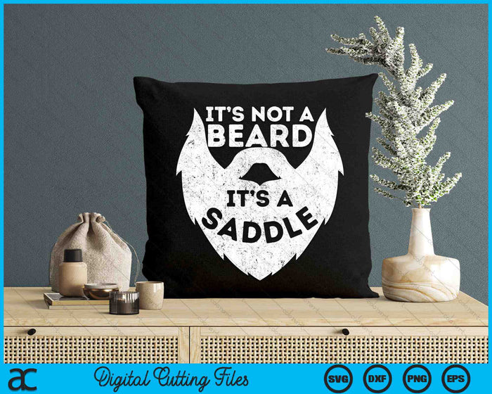It's Not A Beard It's A Saddle SVG PNG Digital Cutting Files