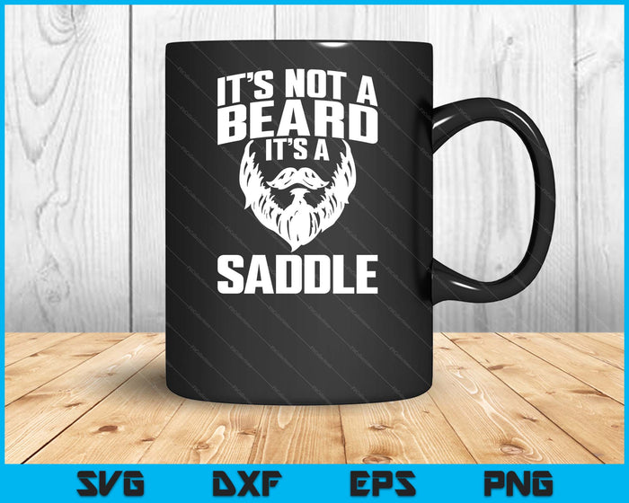 It's Not A Beard It's A Saddle Funny SVG PNG Digital Cutting Files