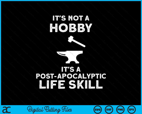 It's Not A Hobby Funny Blacksmith Metalworking Anvil SVG PNG Digital Cutting Files