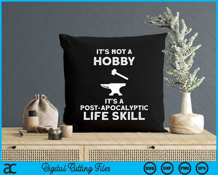 It's Not A Hobby Funny Blacksmith Metalworking Anvil SVG PNG Digital Cutting Files