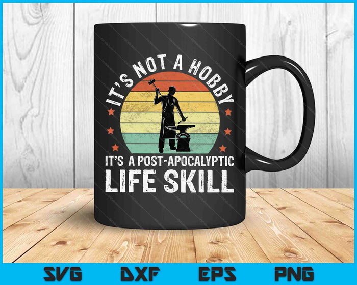 It's Not A Hobby Funny Forging Forge Anvil Blacksmith Dad SVG PNG Digital Cutting Files