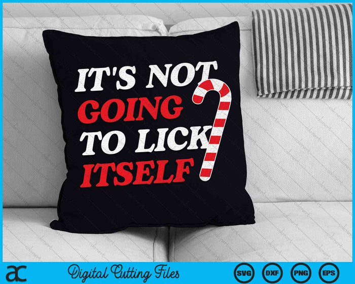 It's Not Going To Lick Itself Christmas SVG PNG Digital Cutting Files