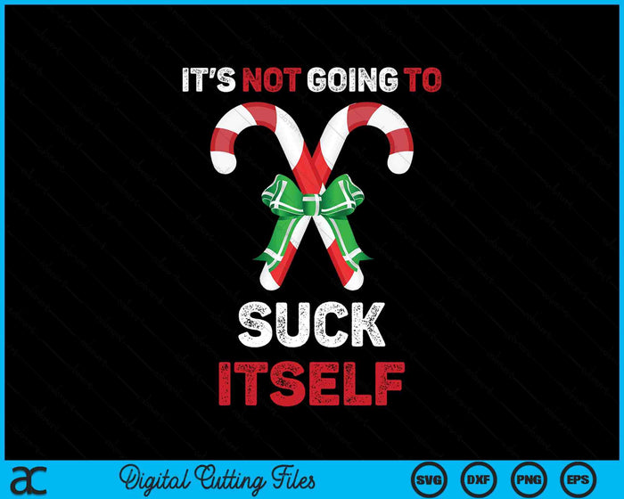 It's Not Going To Suck Itself Funny Christmas SVG PNG Digital Printable Files