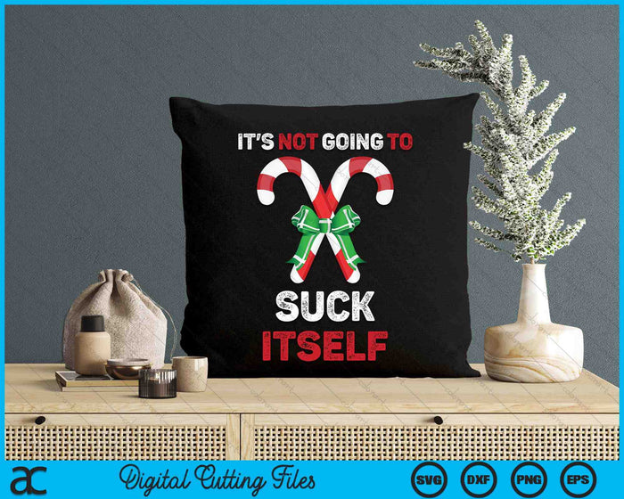 It's Not Going To Suck Itself Funny Christmas SVG PNG Digital Printable Files