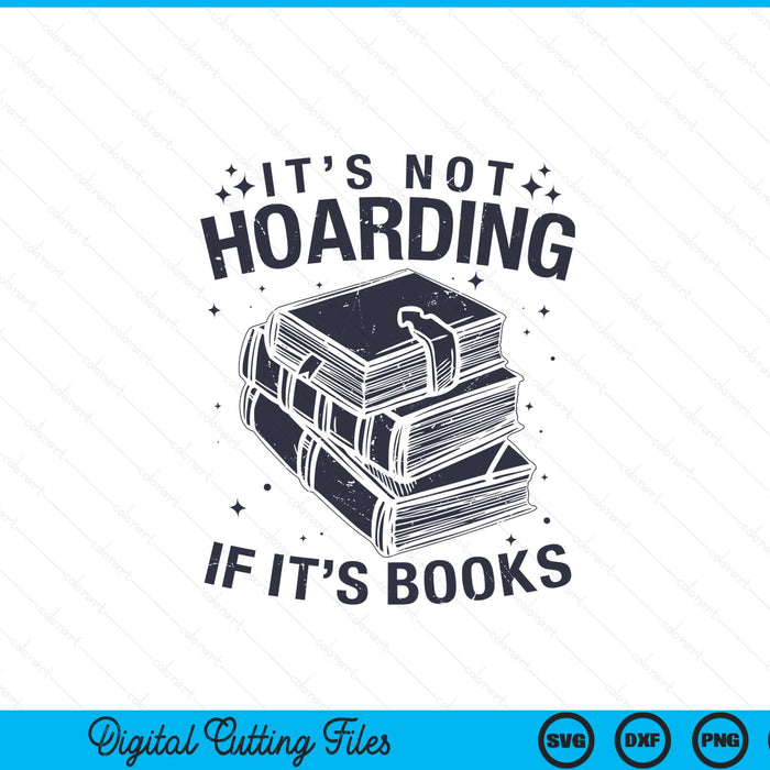 It's not hoarding if it's books book lover readers SVG PNG cut file for Cricut