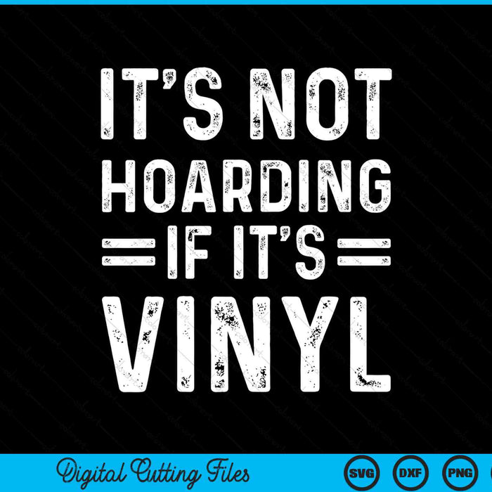 It's Not Hoarding If It's Vinyl DJ Record Retro SVG PNG Digital Cutting Files