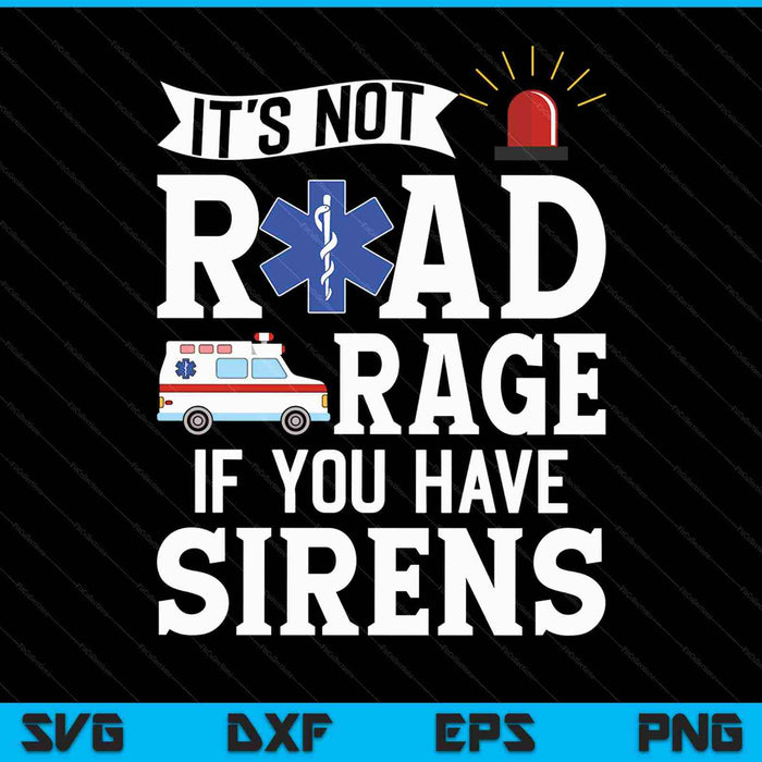 No es furia en la carretera si tienes sirenas SVG PNG cortando archivos imprimibles