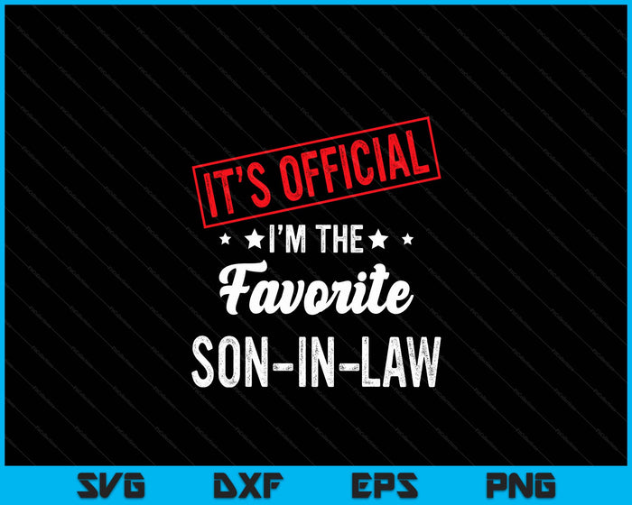 It's Official I'm The Favorite Son-In-Law SVG PNG Digital Cutting File