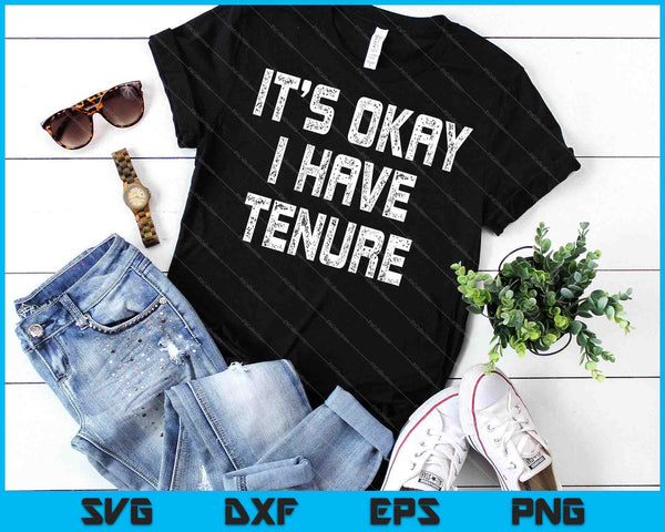 Het is oké, ik heb een vaste docent aan een vaste professor SVG PNG die afdrukbare bestanden snijdt - on a t-shirt