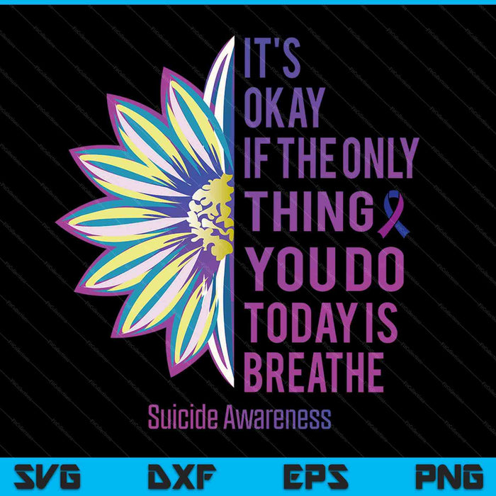 It's okay if the only thing you do today is breathe SVG cut file